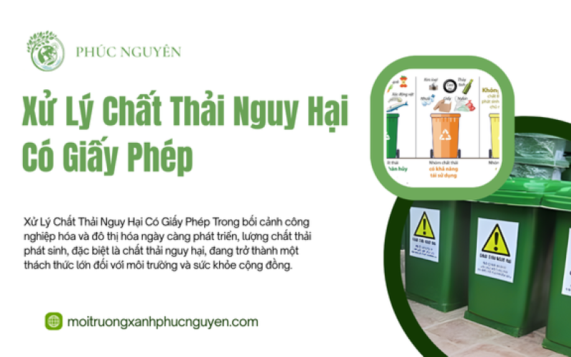 Xử Lý Chất Thải Nguy Hại Có Giấy Phép